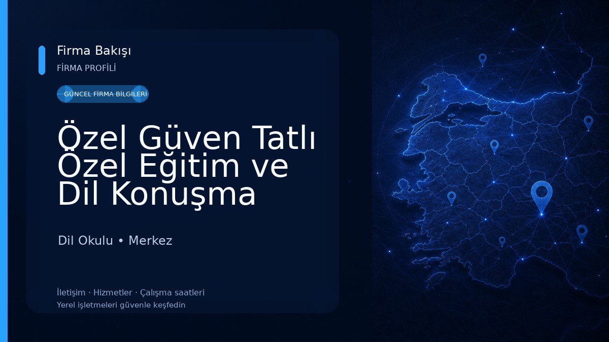 Özel Güven Tatlı Özel Eğitim ve Dil Konuşma Merkezi Dil Okulu